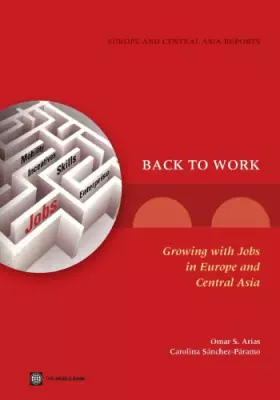 Couverture du produit · Back to Work: Growing with Jobs in Europe and Central Asia (Europe and Central Asia Reports)