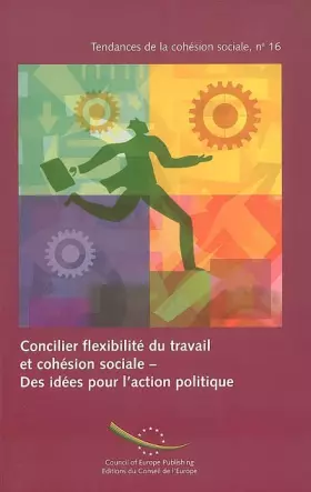 Couverture du produit · Concilier flexibilité du travail et cohésion sociale : Des idées pour l'action politique