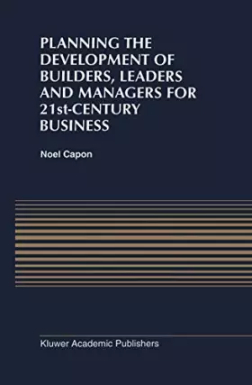 Couverture du produit · Planning the Development of Builders, Leaders and Managers for 21st-Century Business: Curriculum Review at Columbia Business Sc