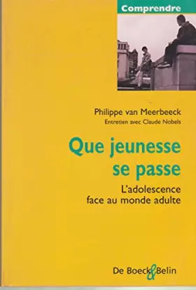 Couverture du produit · Que jeunesse se passe: L'adolescence face au monde adulte, entretien avec Claude Nobels