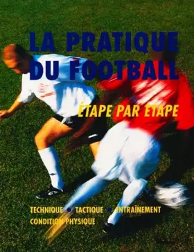 Couverture du produit · La pratique du football étape par étape