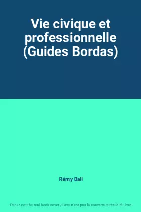 Couverture du produit · Vie civique et professionnelle (Guides Bordas)