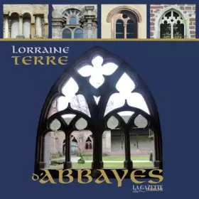Couverture du produit · Lorraine terre d'abbayes
