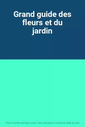 Couverture du produit · Grand guide des fleurs et du jardin