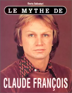 Couverture du produit · Le mythe de Claude François