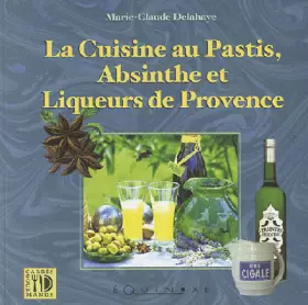 Couverture du produit · La cuisine au Pastis, Absinthe et liqueurs de provence