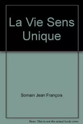 Couverture du produit · La vie, sens unique