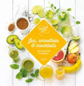 Couverture du produit · Jus, smoothies et mocktails 100 recettes fraîcheur