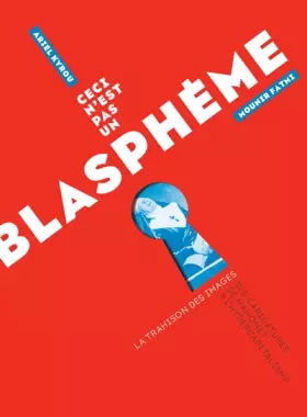 Couverture du produit · Ceci n'est pas un blasphème : La trahison des images : des caricatures de Mahomet à l'hypercapitalisme
