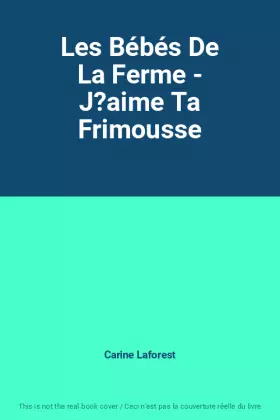 Couverture du produit · Les Bébés De La Ferme - J?aime Ta Frimousse
