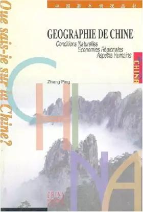 Couverture du produit · Géographie de Chine : Conditions Naturelles, économies régionales, aspects humain : Que sais-je sur la Chine ?