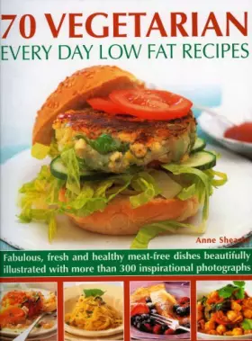 Couverture du produit · 70 Vegetarian Every Day Low Fat Recipes: Discover a new range of fresh and healthy recipes with this simple-to-use guide to low