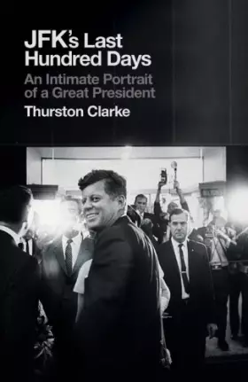 Couverture du produit · JFK's Last Hundred Days: An Intimate Portrait of a Great President
