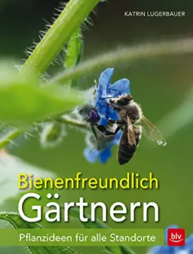 Couverture du produit · Bienenfreundlich Gärtnern: Pflanzideen für alle Standorte