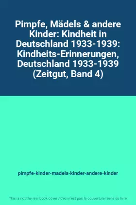Couverture du produit · Pimpfe, Mädels & andere Kinder: Kindheit in Deutschland 1933-1939: Kindheits-Erinnerungen, Deutschland 1933-1939 (Zeitgut, Band