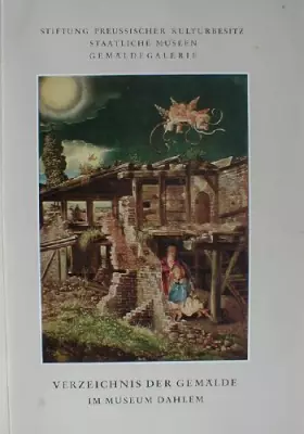 Couverture du produit · Gemäldegalerie. Verzeichnis der ausgestellten Gemälde des 13. bis 18. Jahrhunderts im Museum Dahlem.
