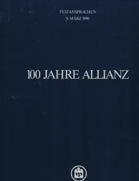 Couverture du produit · 100 Jahre Allianz. Zwei Bände im Schuber ( 100 Jahre Allianz, Festansprachen 9. März 1990).