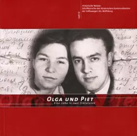 Couverture du produit · Olga und Piet: Eine Liebe in zwei Diktaturen (Historische Notate. Schriftenreihe der Historischen Kommunikation der Volkswagen 