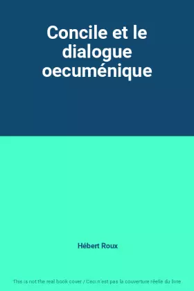 Couverture du produit · Concile et le dialogue oecuménique