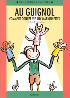 Couverture du produit · AU GUIGNOL. Comment donner vie aux marionnettes