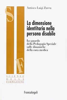 Couverture du produit · La dimensione identitaria nella persona disabile. Lo sguardo della Pedagogia Speciale sulle dinamiche della cura medica