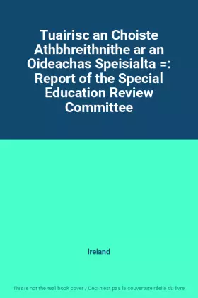 Couverture du produit · Tuairisc an Choiste Athbhreithnithe ar an Oideachas Speisialta : Report of the Special Education Review Committee