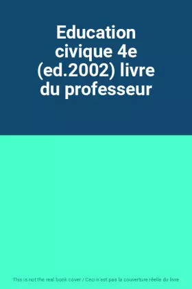 Couverture du produit · Education civique 4e (ed.2002) livre du professeur