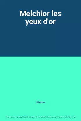 Couverture du produit · Melchior les yeux d'or