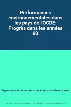 Couverture du produit · Performances environnementales dans les pays de l'OCDE: Progrès dans les années 90