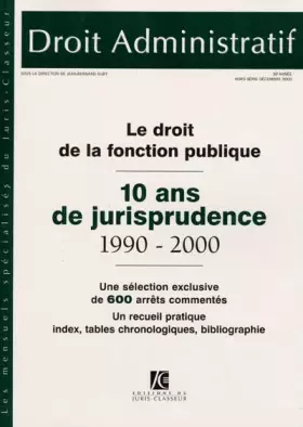 Couverture du produit · Le droit de la fonction publique -10 ansde jurisprudence 1990-2000 (ancienne édition)