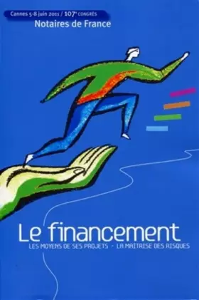 Couverture du produit · Le financement - les moyens de ses projets - la maîtrise des risques : 107e congrès des notaires de france