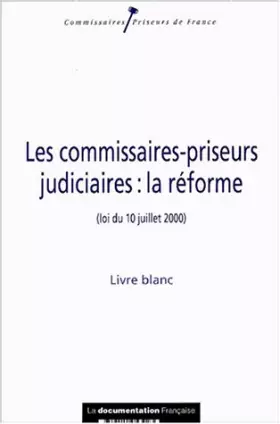 Couverture du produit · Les commissaires-priseurs judiciaires : La réforme (loi du 10 juillet 2000) - Livre blanc