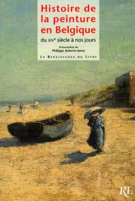 Couverture du produit · Histoire de la peinture en Belgique du XIVe siècle à nos jours