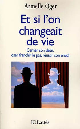 Couverture du produit · ET SI L'ON CHANGEAIT DE VIE. Cerner son désir, oser franchir le pas, réussir son envol