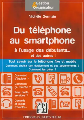 Couverture du produit · Du téléphone au smartphone à l'usage des débutants... et des autres !: Tout savoir sur le téléphone fixe et mobile. Comment cho