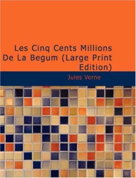 Couverture du produit · Les Cinq Cents Millions De La Begum