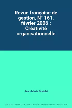 Couverture du produit · Revue française de gestion, N° 161, février 2006 : Créativité organisationnelle