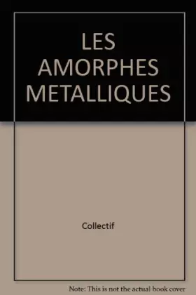 Couverture du produit · LES AMORPHES METALLIQUES