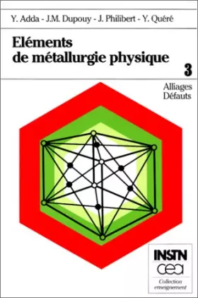 Couverture du produit · Eléments de métallurgie physique, tome 3 : Alliages - Défauts