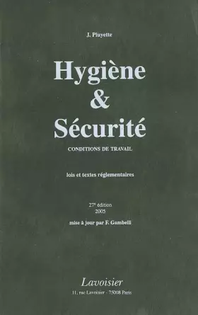 Couverture du produit · Hygiène et Sécurité : Conditions de travail lois et textes réglementaires, édition 2005
