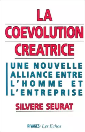 Couverture du produit · La Coévolution créatrice : Une nouvelle alliance entre l'homme et l'entreprise