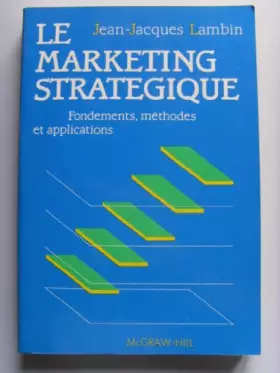 Couverture du produit · Le Marketing stratégique : Fondements, méthodes et applications