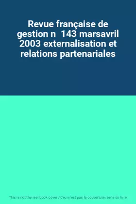 Couverture du produit · Revue française de gestion n  143 marsavril 2003 externalisation et relations partenariales