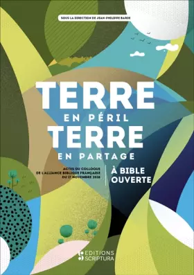 Couverture du produit · Terre en péril terre en partage: A bible ouverte (actes du colloque de lABF du 17 novembre 2018)