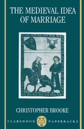 Couverture du produit · The Medieval Idea of Marriage (Clarendon Paperbacks)