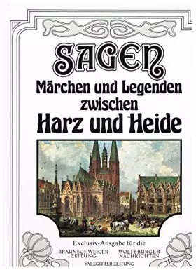 Couverture du produit · Sagen, Märchen und Legenden zwischen Harz und Heide.