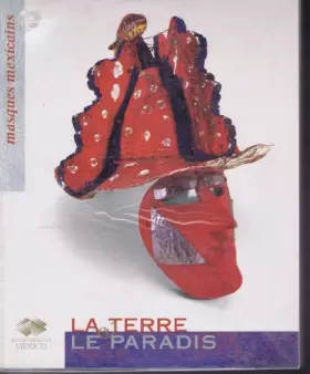 Couverture du produit · La Terre Et Le Paradis: Masques Mexicains