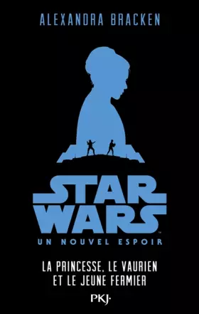 Couverture du produit · Star Wars épisode IV : La Guerre des Etoiles - La princesse, le vaurien et le jeune fermier (4)