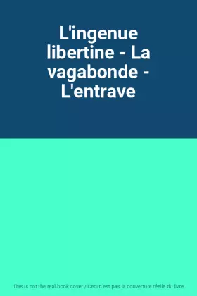 Couverture du produit · L'ingenue libertine - La vagabonde - L'entrave