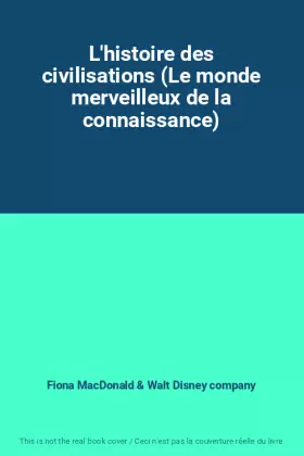 Couverture du produit · L'histoire des civilisations (Le monde merveilleux de la connaissance)